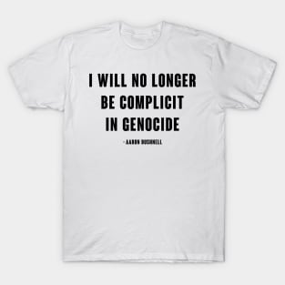 I will no longer be complicit in genocide - Aaron Bushnell T-Shirt